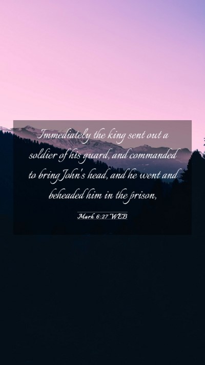 Picture 03 - Mark 6:27 WEB Mobile Phone Wallpaper - Immediately the king sent out a soldier of his - Mobile Bible Verse Wallpaper