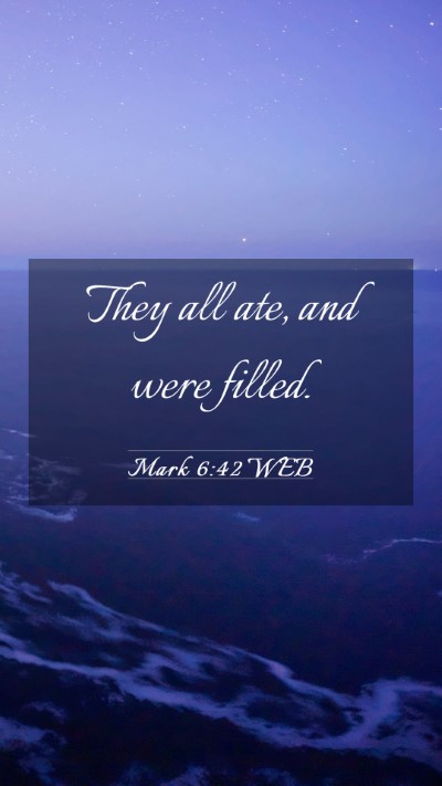 Picture 03 - Mark 6:42 WEB Mobile Phone Wallpaper - They all ate, and were - Mobile Bible Verse Wallpaper