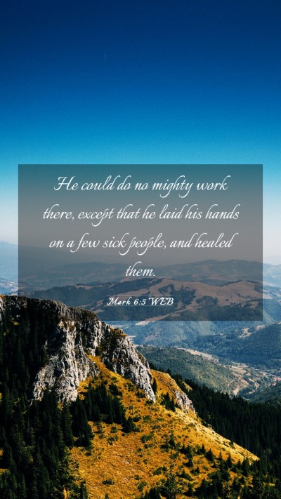 Picture 03 - Mark 6:5 WEB Mobile Phone Wallpaper - He could do no mighty work there, except that he - Mobile Bible Verse Wallpaper