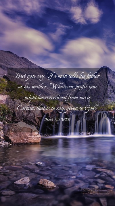 Picture 03 - Mark 7:11 WEB Mobile Phone Wallpaper - But you say, 'If a man tells his father or his - Mobile Bible Verse Wallpaper