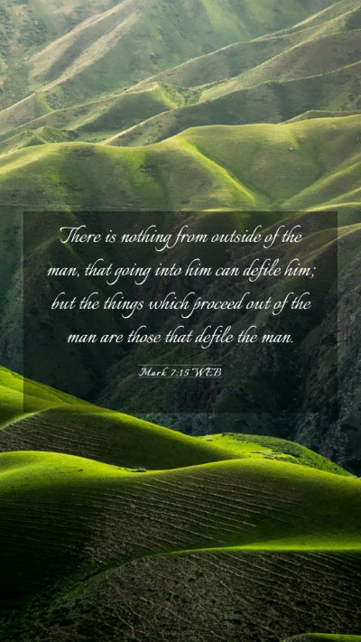 Picture 03 - Mark 7:15 WEB Mobile Phone Wallpaper - There is nothing from outside of the man, that - Mobile Bible Verse Wallpaper