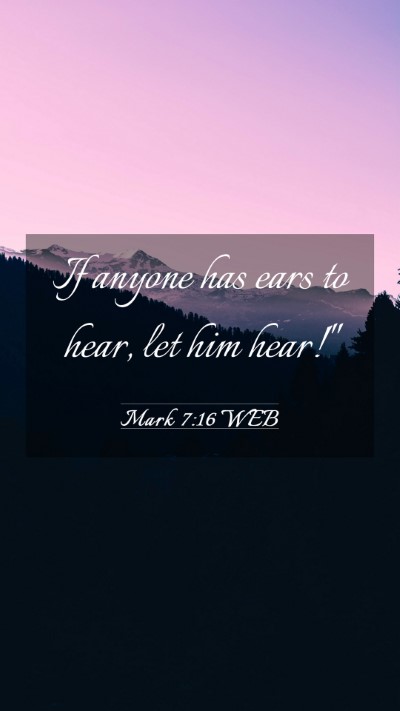 Picture 03 - Mark 7:16 WEB Mobile Phone Wallpaper - If anyone has ears to hear, let him - Mobile Bible Verse Wallpaper