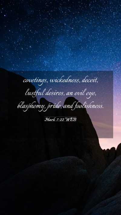 Picture 03 - Mark 7:22 WEB Mobile Phone Wallpaper - covetings, wickedness, deceit, lustful desires, - Mobile Bible Verse Wallpaper