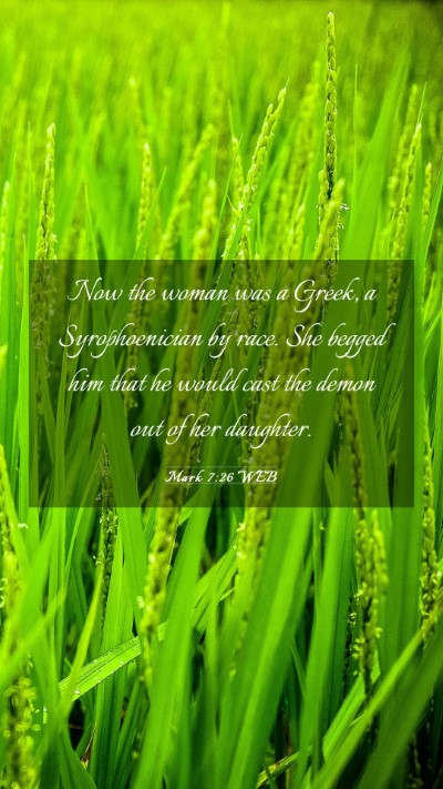 Picture 03 - Mark 7:26 WEB Mobile Phone Wallpaper - Now the woman was a Greek, a Syrophoenician by - Mobile Bible Verse Wallpaper