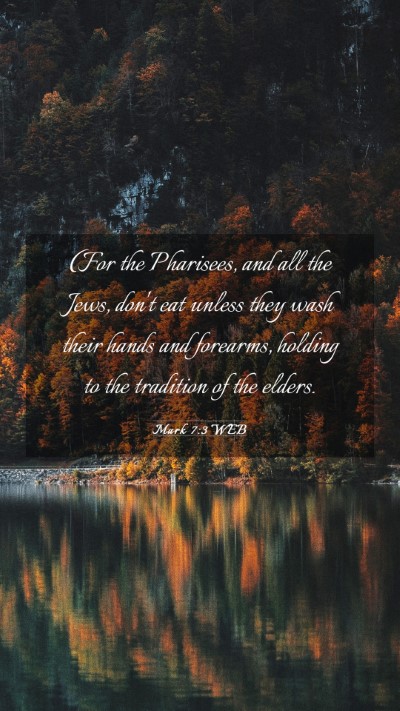 Picture 03 - Mark 7:3 WEB Mobile Phone Wallpaper - (For the Pharisees, and all the Jews, don't eat - Mobile Bible Verse Wallpaper