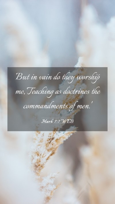 Picture 03 - Mark 7:7 WEB Mobile Phone Wallpaper - But in vain do they worship me, Teaching as - Mobile Bible Verse Wallpaper