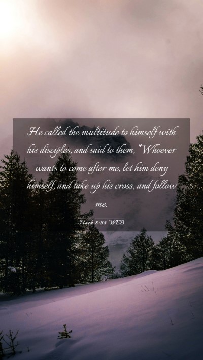 Picture 03 - Mark 8:34 WEB Mobile Phone Wallpaper - He called the multitude to himself with his - Mobile Bible Verse Wallpaper