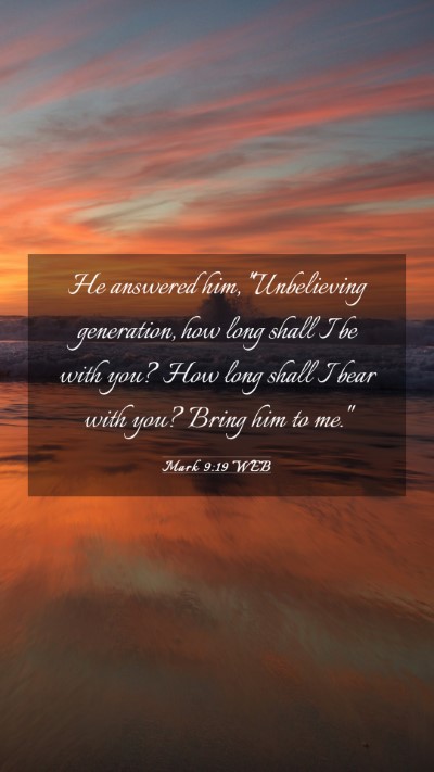 Picture 03 - Mark 9:19 WEB Mobile Phone Wallpaper - He answered him, 