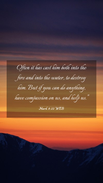 Picture 03 - Mark 9:22 WEB Mobile Phone Wallpaper - Often it has cast him both into the fire and into - Mobile Bible Verse Wallpaper