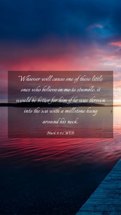 Picture 03 - Mark 9:42 WEB Mobile Phone Wallpaper - Whoever will cause one of these little ones who - Mobile Bible Verse Wallpaper