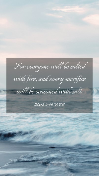 Picture 03 - Mark 9:49 WEB Mobile Phone Wallpaper - For everyone will be salted with fire, and every - Mobile Bible Verse Wallpaper