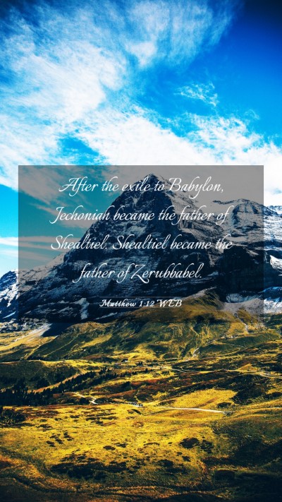 Picture 03 - Matthew 1:12 WEB Mobile Phone Wallpaper - After the exile to Babylon, Jechoniah became the - Mobile Bible Verse Wallpaper