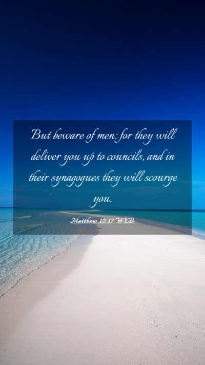 Picture 03 - Matthew 10:17 WEB Mobile Phone Wallpaper - But beware of men: for they will deliver you up - Mobile Bible Verse Wallpaper