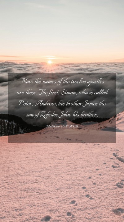Picture 03 - Matthew 10:2 WEB Mobile Phone Wallpaper - Now the names of the twelve apostles are these. - Mobile Bible Verse Wallpaper