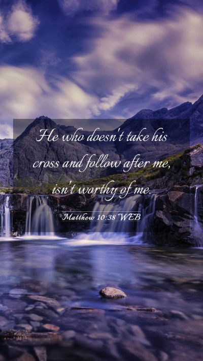 Picture 03 - Matthew 10:38 WEB Mobile Phone Wallpaper - He who doesn't take his cross and follow after - Mobile Bible Verse Wallpaper