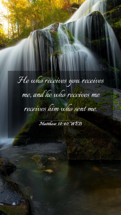 Picture 03 - Matthew 10:40 WEB Mobile Phone Wallpaper - He who receives you receives me, and he who - Mobile Bible Verse Wallpaper