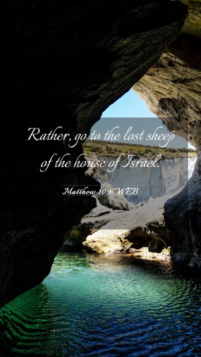 Picture 03 - Matthew 10:6 WEB Mobile Phone Wallpaper - Rather, go to the lost sheep of the house of - Mobile Bible Verse Wallpaper