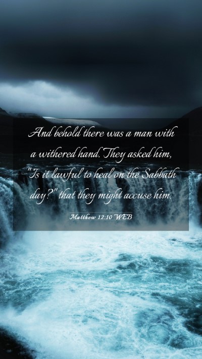 Picture 03 - Matthew 12:10 WEB Mobile Phone Wallpaper - And behold there was a man with a withered hand. - Mobile Bible Verse Wallpaper