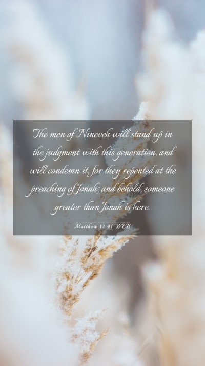 Picture 03 - Matthew 12:41 WEB Mobile Phone Wallpaper - The men of Nineveh will stand up in the judgment - Mobile Bible Verse Wallpaper