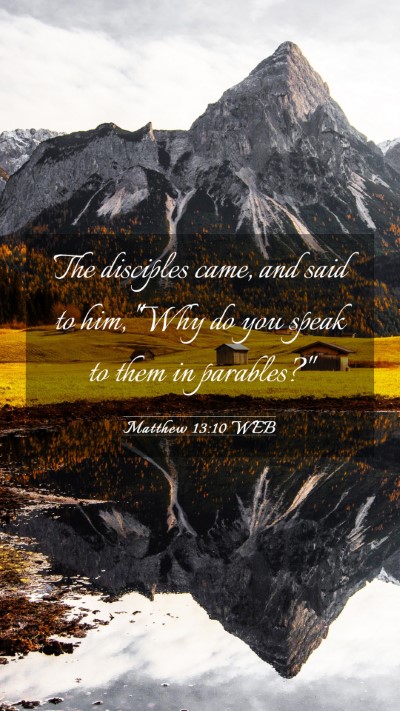 Picture 03 - Matthew 13:10 WEB Mobile Phone Wallpaper - The disciples came, and said to him, 