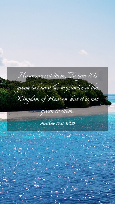 Picture 03 - Matthew 13:11 WEB Mobile Phone Wallpaper - He answered them, 