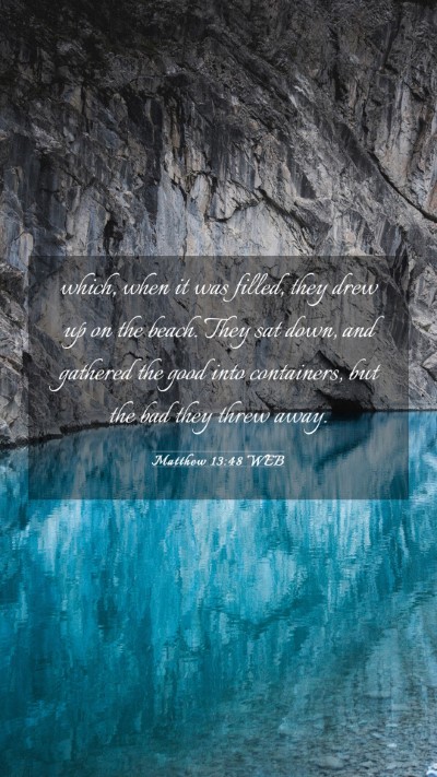 Picture 03 - Matthew 13:48 WEB Mobile Phone Wallpaper - which, when it was filled, they drew up on the - Mobile Bible Verse Wallpaper
