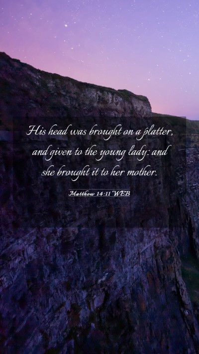 Picture 03 - Matthew 14:11 WEB Mobile Phone Wallpaper - His head was brought on a platter, and given to - Mobile Bible Verse Wallpaper