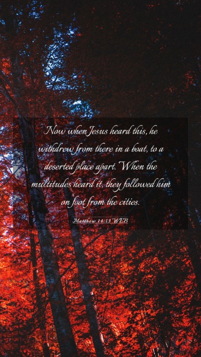Picture 03 - Matthew 14:13 WEB Mobile Phone Wallpaper - Now when Jesus heard this, he withdrew from there - Mobile Bible Verse Wallpaper