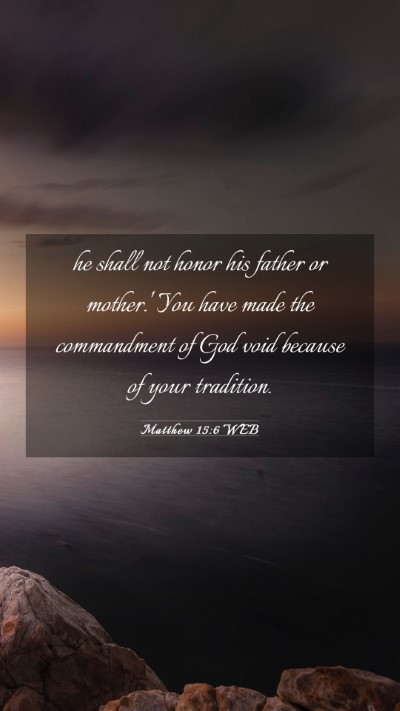 Picture 03 - Matthew 15:6 WEB Mobile Phone Wallpaper - he shall not honor his father or mother.' You - Mobile Bible Verse Wallpaper