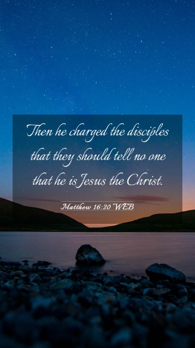 Picture 03 - Matthew 16:20 WEB Mobile Phone Wallpaper - Then he charged the disciples that they should - Mobile Bible Verse Wallpaper