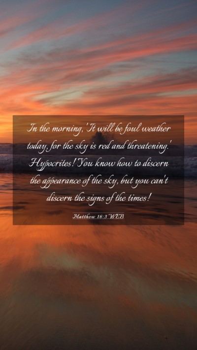 Picture 03 - Matthew 16:3 WEB Mobile Phone Wallpaper - In the morning, 'It will be foul weather today, - Mobile Bible Verse Wallpaper