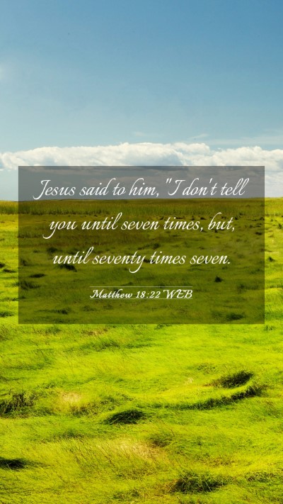Picture 03 - Matthew 18:22 WEB Mobile Phone Wallpaper - Jesus said to him, 