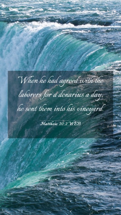 Picture 03 - Matthew 20:2 WEB Mobile Phone Wallpaper - When he had agreed with the laborers for a - Mobile Bible Verse Wallpaper