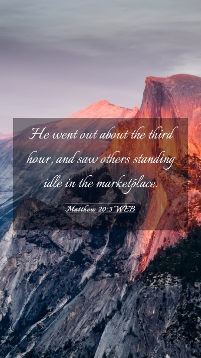 Picture 03 - Matthew 20:3 WEB Mobile Phone Wallpaper - He went out about the third hour, and saw others - Mobile Bible Verse Wallpaper