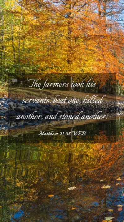 Picture 03 - Matthew 21:35 WEB Mobile Phone Wallpaper - The farmers took his servants, beat one, killed - Mobile Bible Verse Wallpaper