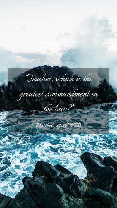 Picture 03 - Matthew 22:36 WEB Mobile Phone Wallpaper - 