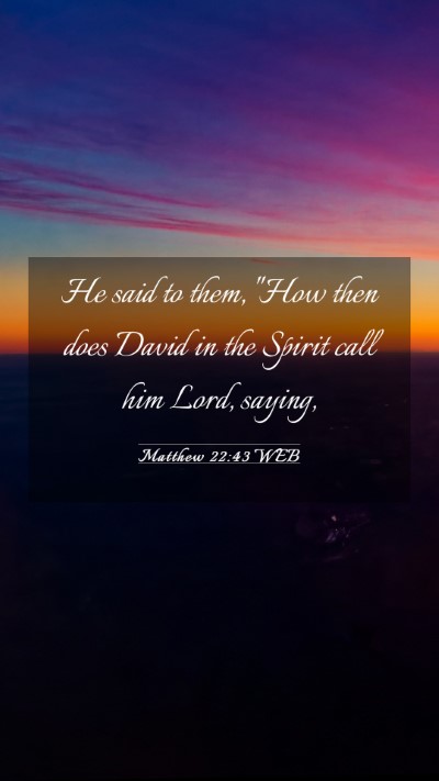 Picture 03 - Matthew 22:43 WEB Mobile Phone Wallpaper - He said to them, 