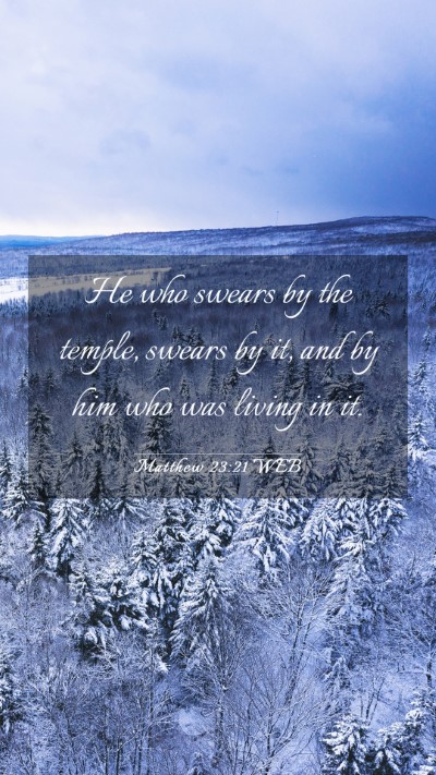 Picture 03 - Matthew 23:21 WEB Mobile Phone Wallpaper - He who swears by the temple, swears by it, and by - Mobile Bible Verse Wallpaper