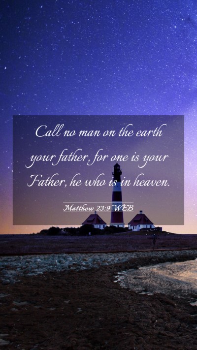 Picture 03 - Matthew 23:9 WEB Mobile Phone Wallpaper - Call no man on the earth your father, for one is - Mobile Bible Verse Wallpaper
