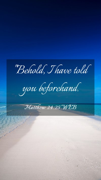 Picture 03 - Matthew 24:25 WEB Mobile Phone Wallpaper - 