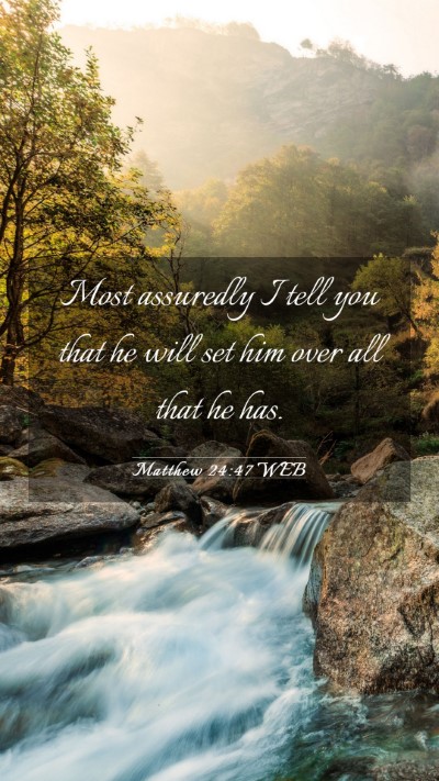 Picture 03 - Matthew 24:47 WEB Mobile Phone Wallpaper - Most assuredly I tell you that he will set him - Mobile Bible Verse Wallpaper