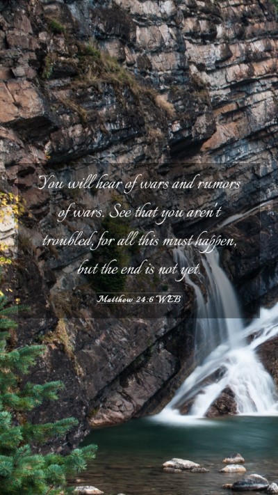 Picture 03 - Matthew 24:6 WEB Mobile Phone Wallpaper - You will hear of wars and rumors of wars. See - Mobile Bible Verse Wallpaper