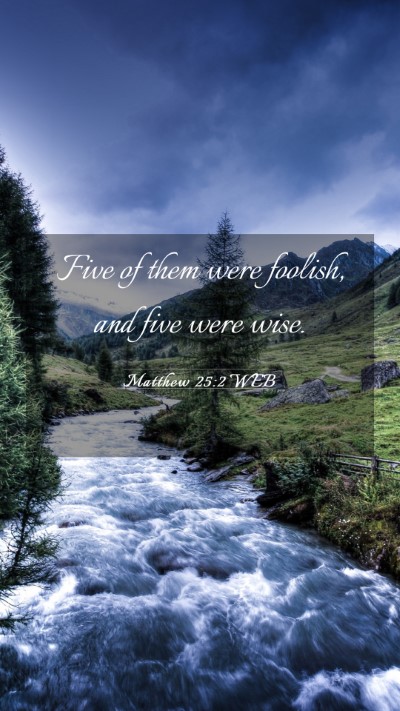 Picture 03 - Matthew 25:2 WEB Mobile Phone Wallpaper - Five of them were foolish, and five were - Mobile Bible Verse Wallpaper