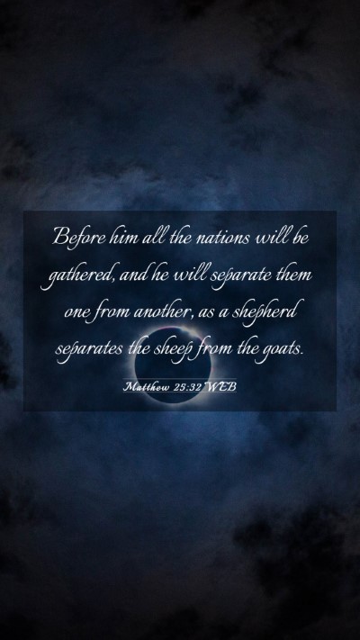 Picture 03 - Matthew 25:32 WEB Mobile Phone Wallpaper - Before him all the nations will be gathered, and - Mobile Bible Verse Wallpaper