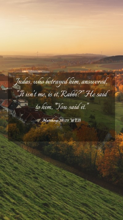 Picture 03 - Matthew 26:25 WEB Mobile Phone Wallpaper - Judas, who betrayed him, answered, 