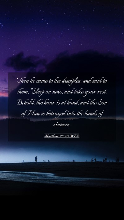 Picture 03 - Matthew 26:45 WEB Mobile Phone Wallpaper - Then he came to his disciples, and said to them, - Mobile Bible Verse Wallpaper