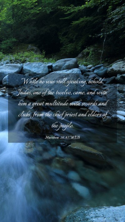 Picture 03 - Matthew 26:47 WEB Mobile Phone Wallpaper - While he was still speaking, behold, Judas, one - Mobile Bible Verse Wallpaper