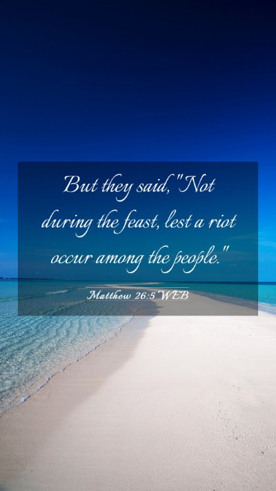Picture 03 - Matthew 26:5 WEB Mobile Phone Wallpaper - But they said, 
