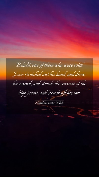Picture 03 - Matthew 26:51 WEB Mobile Phone Wallpaper - Behold, one of those who were with Jesus - Mobile Bible Verse Wallpaper