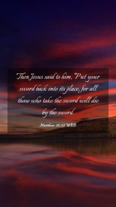 Picture 03 - Matthew 26:52 WEB Mobile Phone Wallpaper - Then Jesus said to him, 
